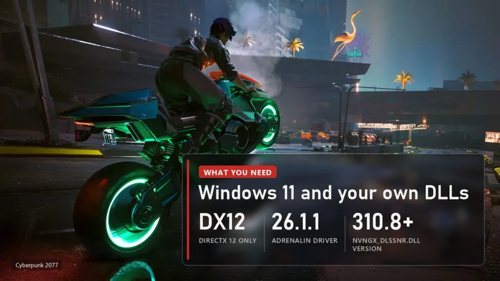 Cyberpunk 2077 motorbike: what DLSS-NR on AMD 0.8.0 needs, DirectX 12, Adrenalin 26.1.1 and your own nvngx_dlssnr.dll